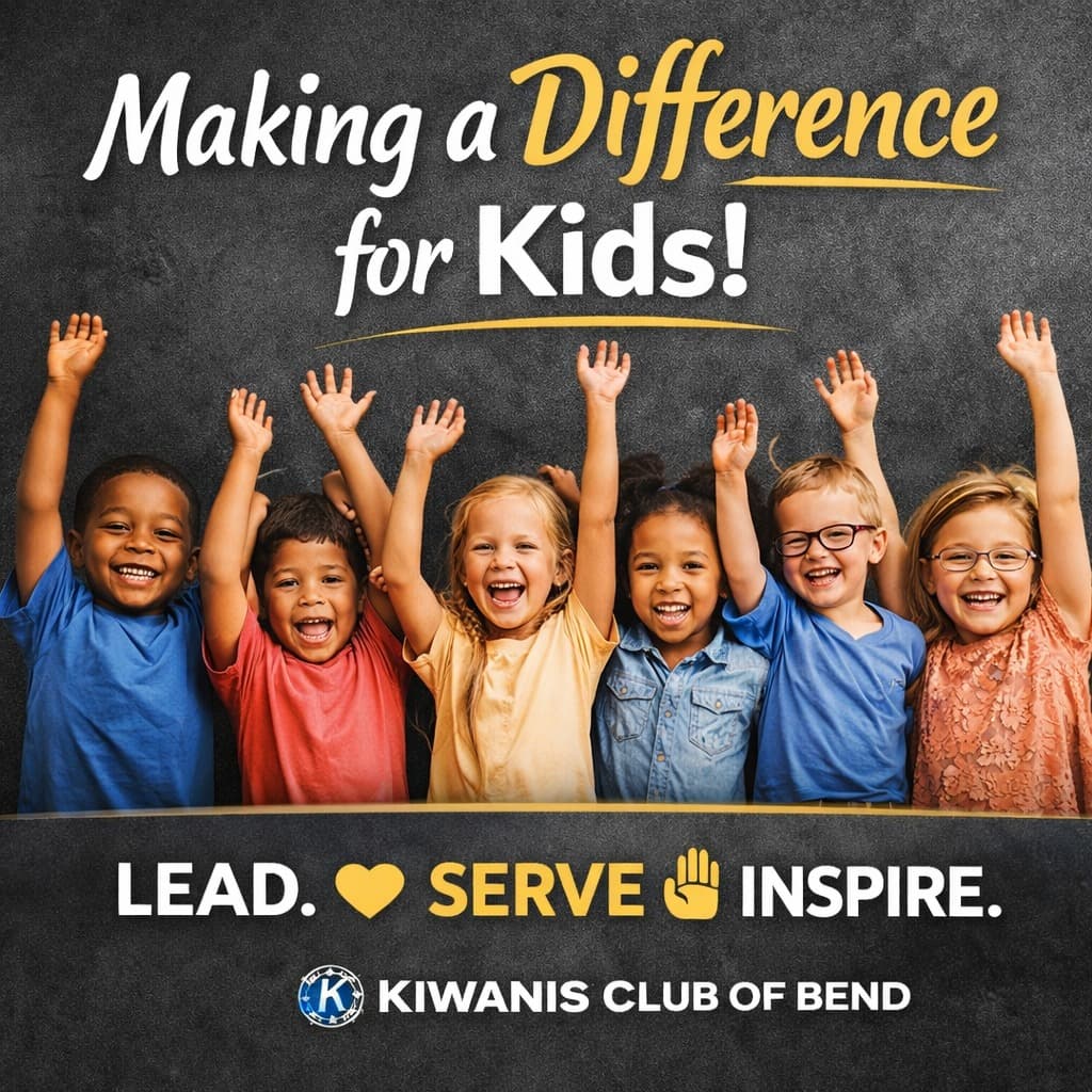 Making a Difference for Kids — Lead, Serve, Inspire. Kiwanis Club of Bend